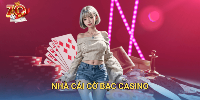 Nhà Cái Cờ Bạc Casino – Vì Sao Zowin Là Sự Lựa Chọn Uy Tín? 1 Nhà cái cờ bạc casino.