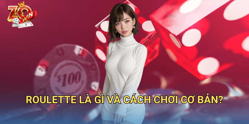 Roulette Là Gì? Hướng Dẫn Chơi Roulette Từ A-Z Trên Zowin 2 Roulette là gì và cách chơi cơ bản?
