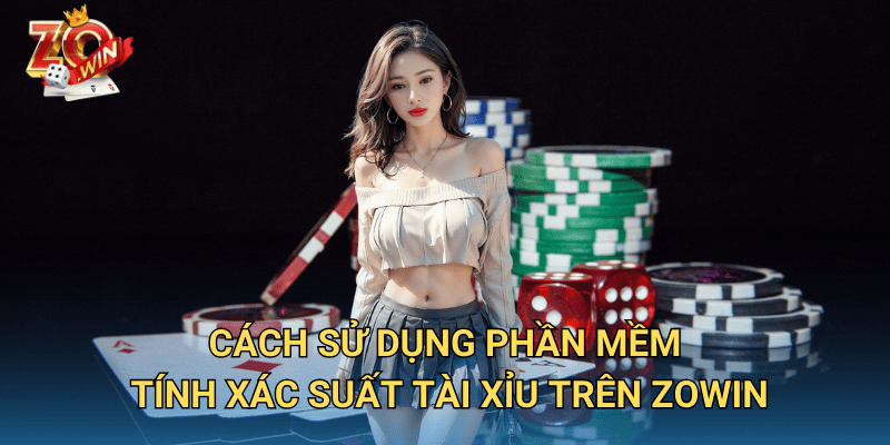 Phần Mềm Tính Xác Suất Tài Xỉu – Công Cụ Hỗ Trợ Chơi Hiệu Quả Trên Zowin 3 Cách sử dụng phần mềm tính xác suất Tài Xỉu trên Zowin