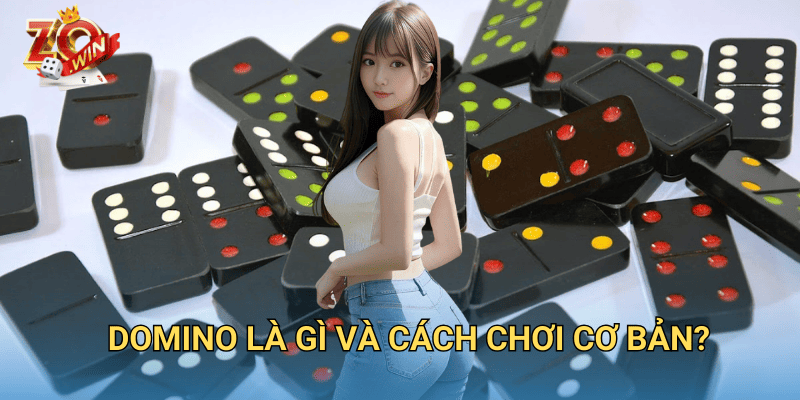Luật Chơi Domino – Hướng Dẫn Chi Tiết Cho Người Mới Trên Zowin 2 Domino là gì và cách chơi cơ bản?