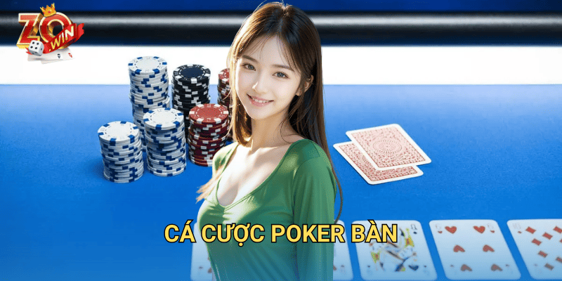 Cá Cược Poker Bàn – Hướng Dẫn Đặt Cược Chuẩn Xác Trên Zowin 1 cá cược poker bàn