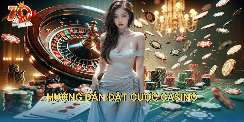 Hướng Dẫn Đặt Cược Casino – Mẹo Cược Hiệu Quả Trên Zowin 6 hướng dẫn đặt cược casino