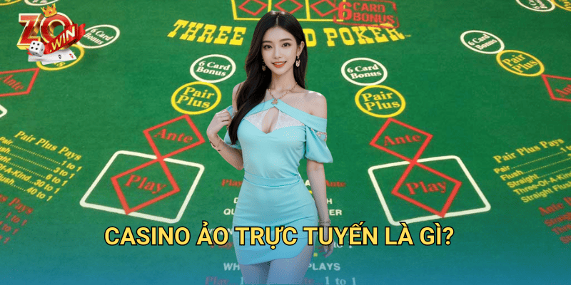 Casino Ảo Trực Tuyến – Trải Nghiệm Chơi Đỉnh Cao Trên Zowin 2 Casino ảo trực tuyến là gì?