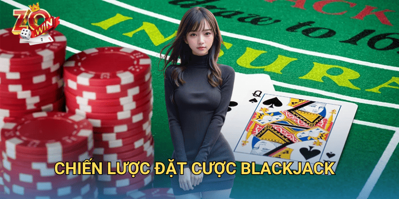 Chiến Lược Đặt Cược Blackjack – Mẹo Thắng Lớn Trên Zowin 7 chiến lược đặt cược blackjack