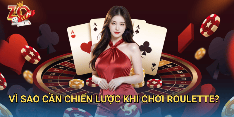 Chiến Lược Đặt Cược Roulette – Bí Quyết Thành Công Tại Zowin 2 Vì sao cần chiến lược khi chơi roulette?