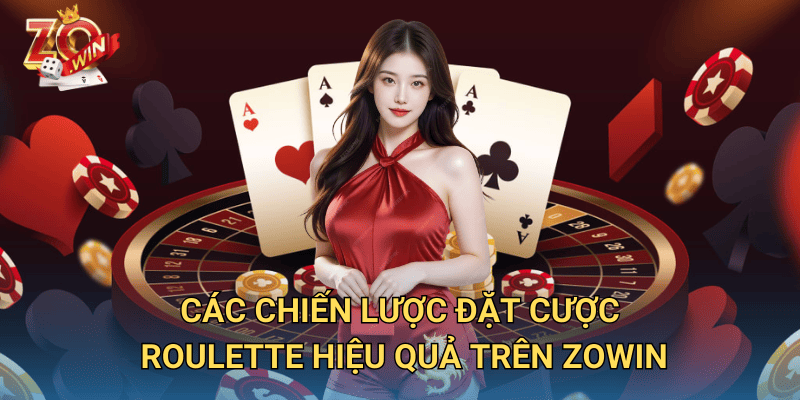 Chiến Lược Đặt Cược Roulette – Bí Quyết Thành Công Tại Zowin 3 Các chiến lược đặt cược roulette hiệu quả trên Zowin