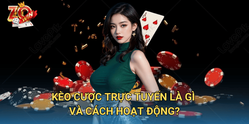 Kèo Cược Trực Tuyến – Cách Chọn Kèo Hiệu Quả Trên Zowin 2 Kèo cược trực tuyến là gì và cách hoạt động?