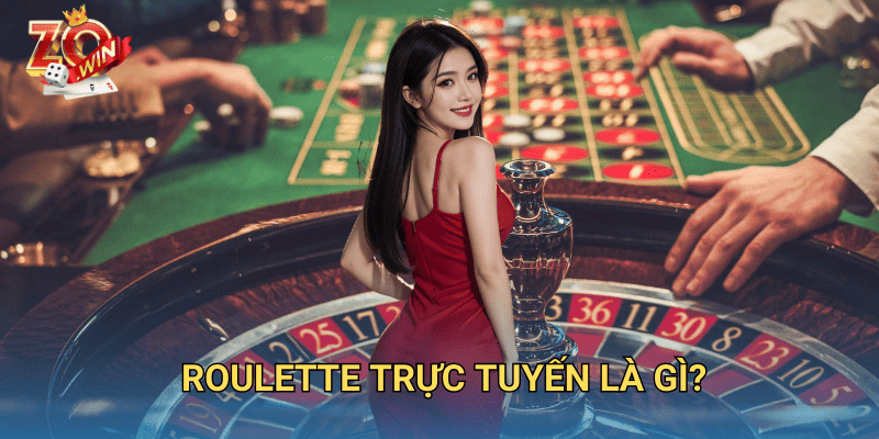 Đánh Bài Roulette Trực Tuyến – Cách Chơi Chuẩn Xác Trên Zowin 2 Roulette trực tuyến là gì?