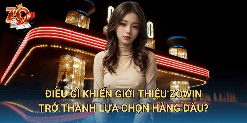 Giới thiệu Zowin – Khám phá sân chơi đổi thưởng đẳng cấp 1 Điều gì khiến Giới thiệu Zowin trở thành lựa chọn hàng đầu?