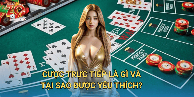 Thông Tin Cược Trực Tiếp – Cập Nhật Chính Xác Trên Zowin 2 Cược trực tiếp là gì và tại sao được yêu thích?