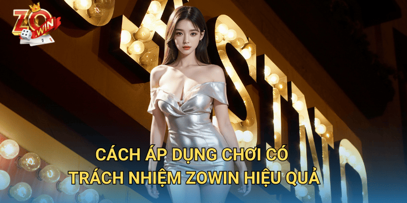 Chơi có trách nhiệm tại Zowin – Giải trí lành mạnh, không rủi ro 2 Cách áp dụng Chơi Có Trách Nhiệm Zowin hiệu quả