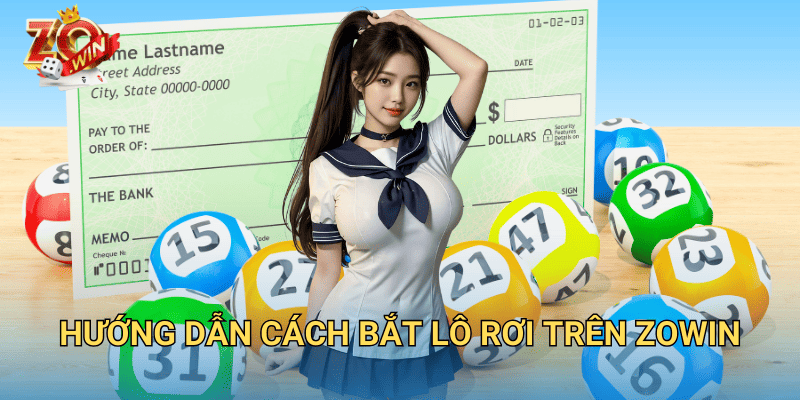 Cách Bắt Lô Rơi Chính Xác – Bí Quyết Chơi Hiệu Quả Trên Zowin 3 Hướng dẫn cách bắt lô rơi trên Zowin