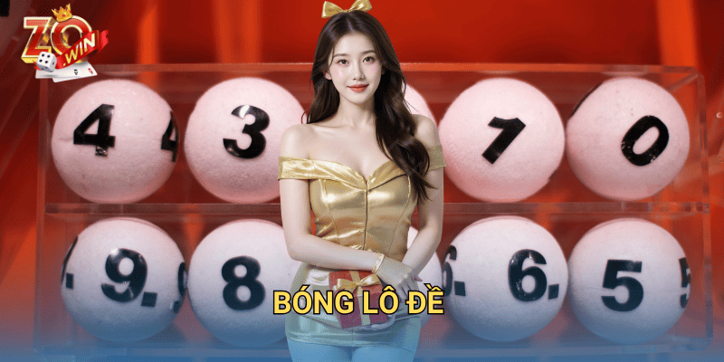 Bóng Lô Đề Là Gì? Cách Ứng Dụng Hiệu Quả Trên Zowin 5 Bóng lô đề