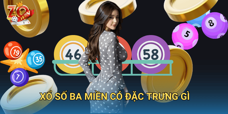 Xổ Số Ba Miền Có Đặc Trưng Gì? So Sánh Chi Tiết Trên Zowin 4 Xổ số ba miền có đặc trưng gì