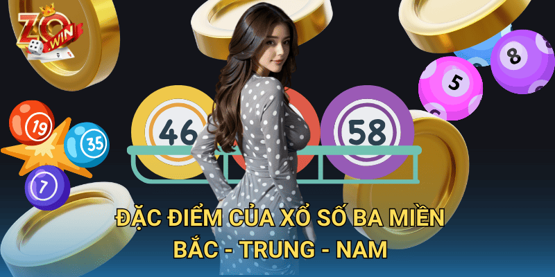 Xổ Số Ba Miền Có Đặc Trưng Gì? So Sánh Chi Tiết Trên Zowin 2 Đặc điểm của xổ số ba miền Bắc - Trung - Nam