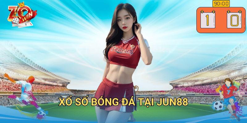 Xổ Số Bóng Đá Tại Jun88 – Cách Chơi Và Cơ Hội Trúng Lớn 1 Xổ số bóng đá tại Jun88