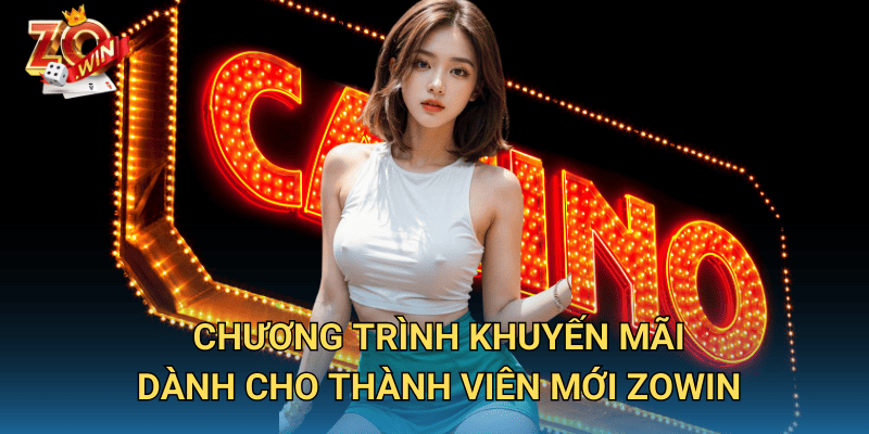Khuyến Mãi Thành Viên Mới Zowin – Ưu Đãi Hấp Dẫn Khi Đăng Ký 2 Chương trình khuyến mãi dành cho thành viên mới Zowin