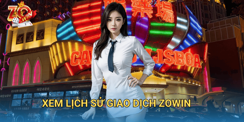 Cách Xem Lịch Sử Giao Dịch Zowin – Hướng Dẫn Chi Tiết 9 xem lịch sử giao dịch Zowin