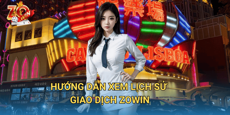 Cách Xem Lịch Sử Giao Dịch Zowin – Hướng Dẫn Chi Tiết 3 Hướng dẫn xem lịch sử giao dịch Zowin