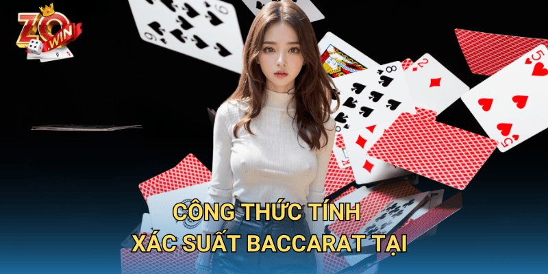 Công Thức Tính Xác Suất Baccarat – Chiến Thuật Hiệu Quả Tại Zowin 1 Công thức tính xác suất Baccarat tại
