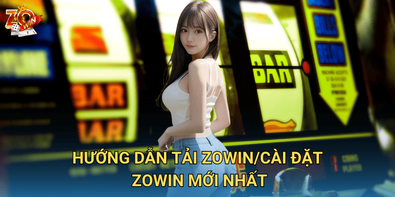 Trang Chủ 35 HƯỚNG DẪN TẢI ZOWIN/CÀI ĐẶT ZOWIN MỚI NHẤT